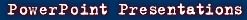 PowerPoint Presentations
