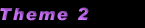 Theme 2