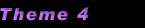 Theme 4