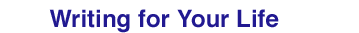Writing for Your Life